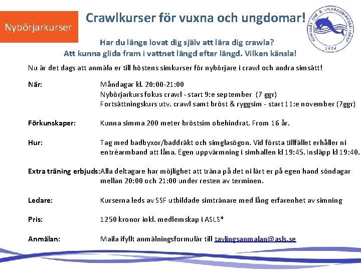  Crawlkurser för vuxna och ungdomar! Nybörjarkurser Har du länge lovat dig själv att