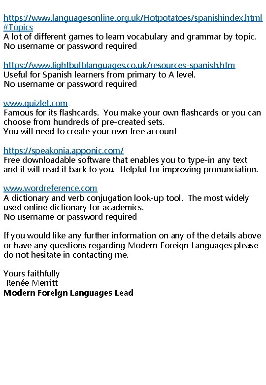 https: //www. languagesonline. org. uk/Hotpotatoes/spanishindex. html #Topics A lot of different games to learn
