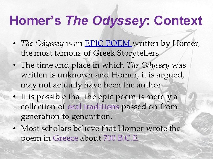 Homer’s The Odyssey: Context • The Odyssey is an EPIC POEM written by Homer,