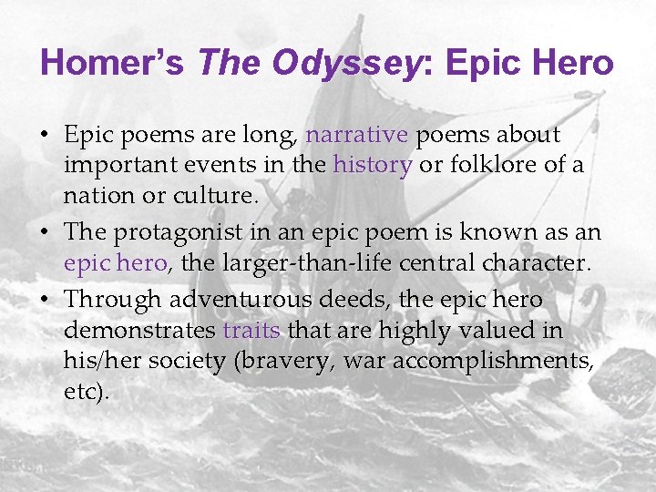 Homer’s The Odyssey: Epic Hero • Epic poems are long, narrative poems about important