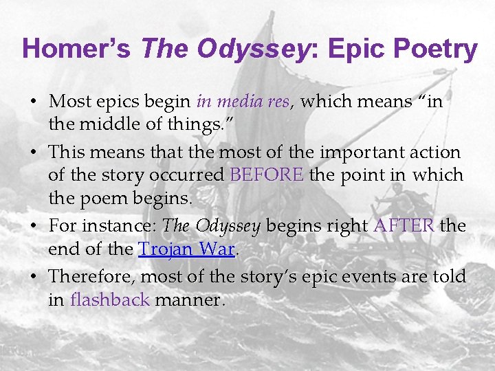 Homer’s The Odyssey: Epic Poetry • Most epics begin in media res, which means