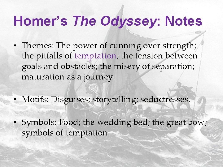 Homer’s The Odyssey: Notes • Themes: The power of cunning over strength; the pitfalls