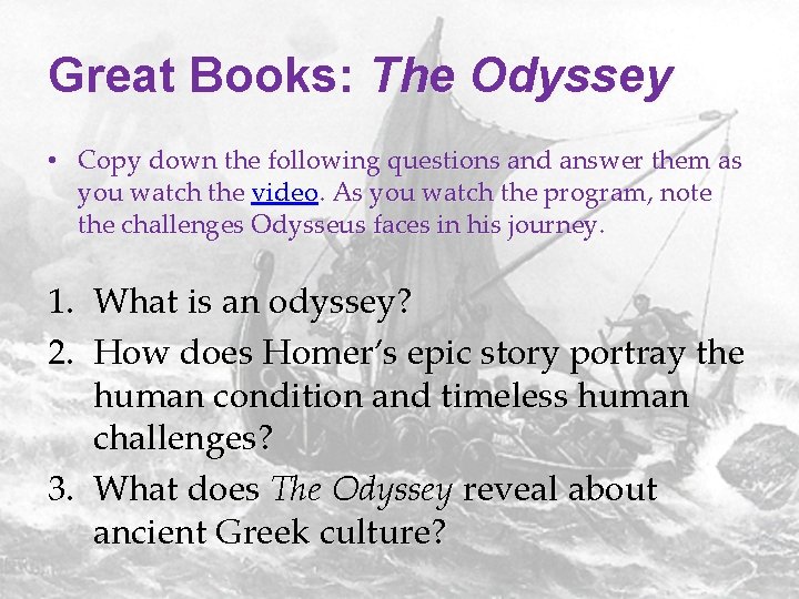 Great Books: The Odyssey • Copy down the following questions and answer them as