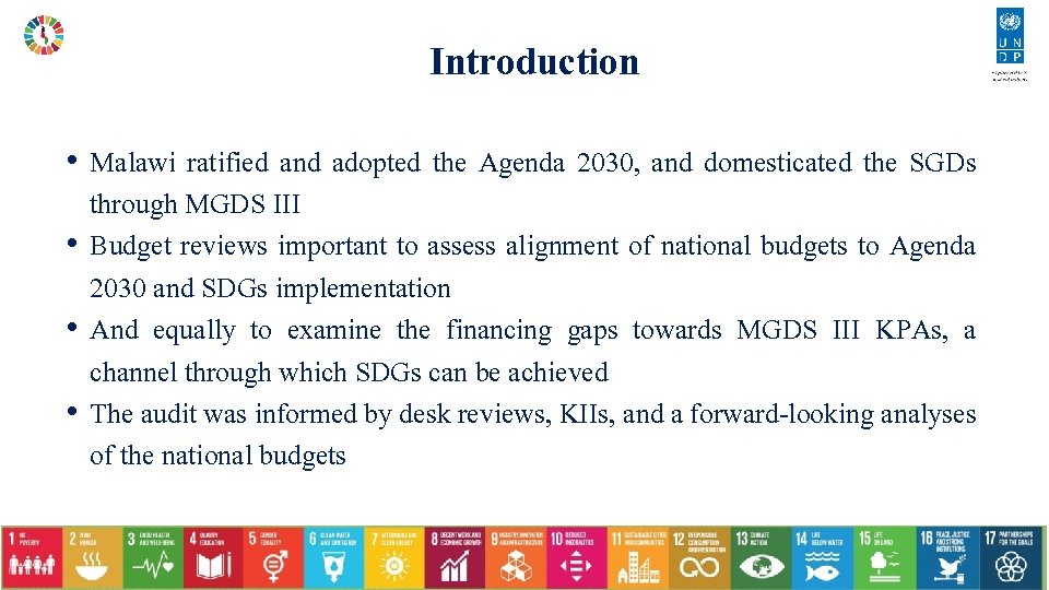 Introduction • Malawi ratified and adopted the Agenda 2030, and domesticated the SGDs through