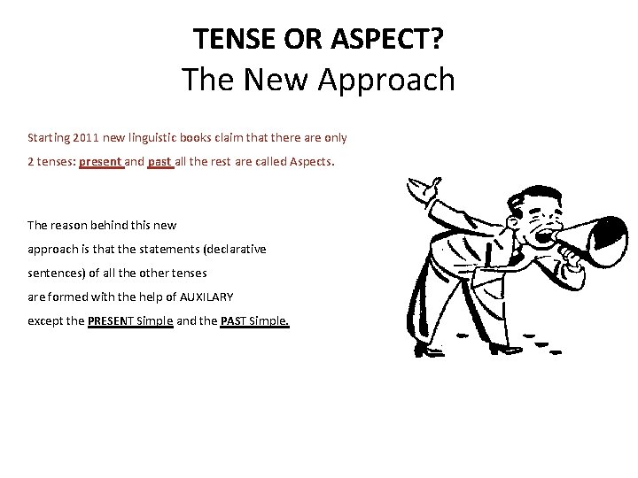 TENSE OR ASPECT? The New Approach Starting 2011 new linguistic books claim that there