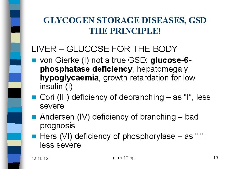 GLYCOGEN STORAGE DISEASES, GSD THE PRINCIPLE! LIVER – GLUCOSE FOR THE BODY von Gierke