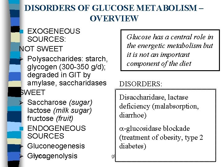 DISORDERS OF GLUCOSE METABOLISM – OVERVIEW EXOGENEOUS Glucose has a central role in SOURCES: