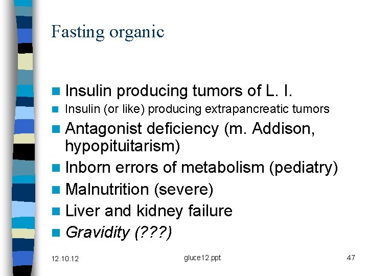 Fasting organic n Insulin producing tumors of L. I. n Insulin (or like) producing