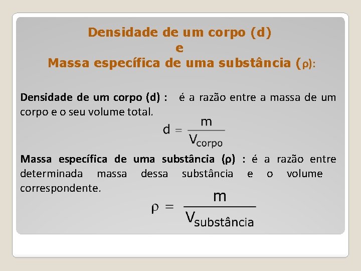 Densidade de um corpo (d) e Massa específica de uma substância (ρ): Densidade de