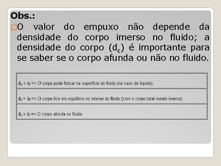 Obs. : �O valor do empuxo não depende da densidade do corpo imerso no