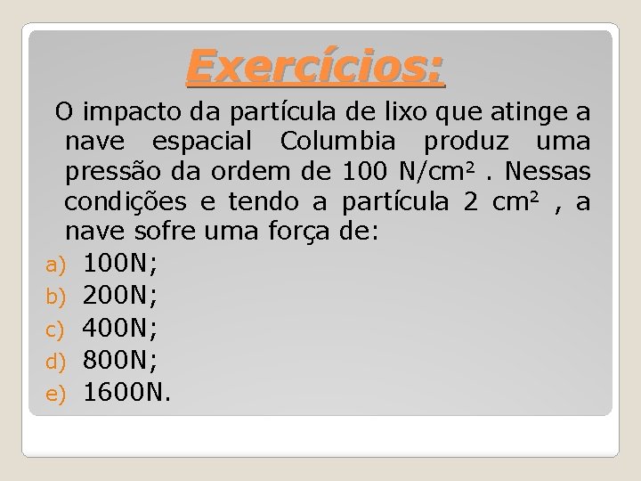 Exercícios: O impacto da partícula de lixo que atinge a nave espacial Columbia produz
