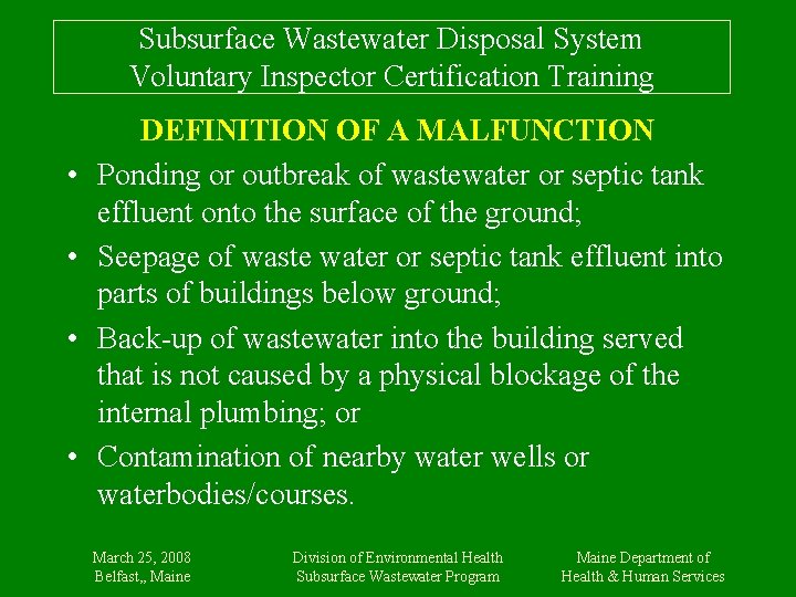 Subsurface Wastewater Disposal System Voluntary Inspector Certification Training • • DEFINITION OF A MALFUNCTION