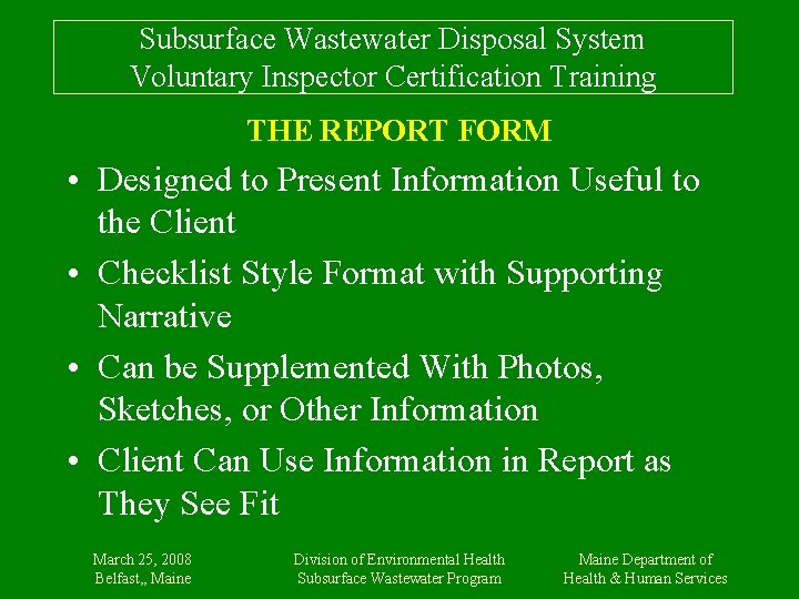 Subsurface Wastewater Disposal System Voluntary Inspector Certification Training THE REPORT FORM • Designed to