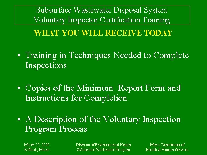 Subsurface Wastewater Disposal System Voluntary Inspector Certification Training WHAT YOU WILL RECEIVE TODAY •