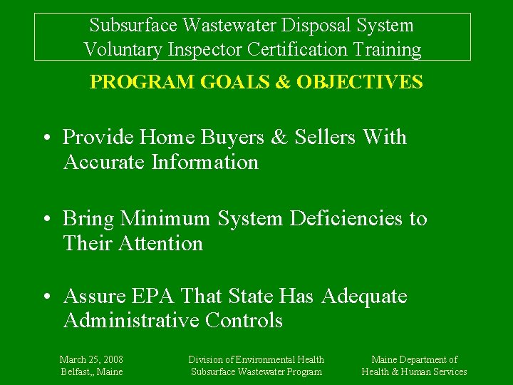 Subsurface Wastewater Disposal System Voluntary Inspector Certification Training PROGRAM GOALS & OBJECTIVES • Provide