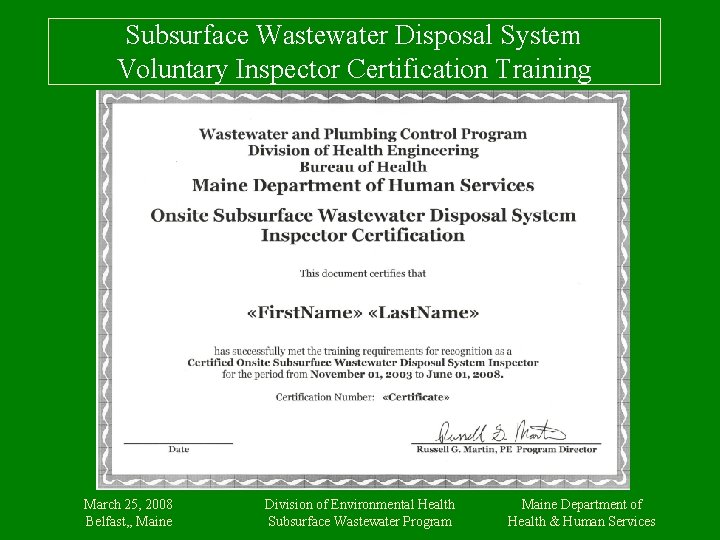 Subsurface Wastewater Disposal System Voluntary Inspector Certification Training March 25, 2008 Belfast, , Maine