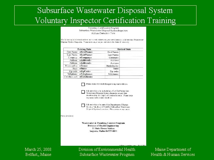 Subsurface Wastewater Disposal System Voluntary Inspector Certification Training March 25, 2008 Belfast, , Maine