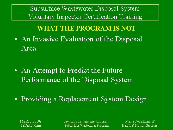 Subsurface Wastewater Disposal System Voluntary Inspector Certification Training WHAT THE PROGRAM IS NOT •