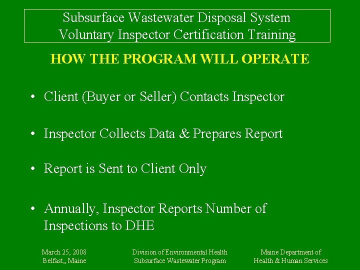 Subsurface Wastewater Disposal System Voluntary Inspector Certification Training HOW THE PROGRAM WILL OPERATE •
