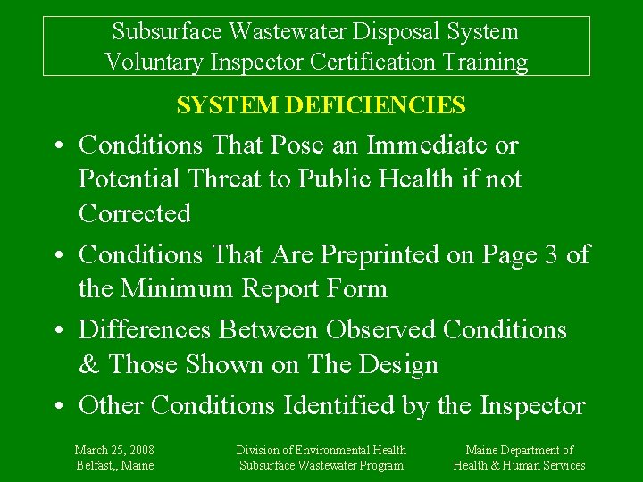 Subsurface Wastewater Disposal System Voluntary Inspector Certification Training SYSTEM DEFICIENCIES • Conditions That Pose