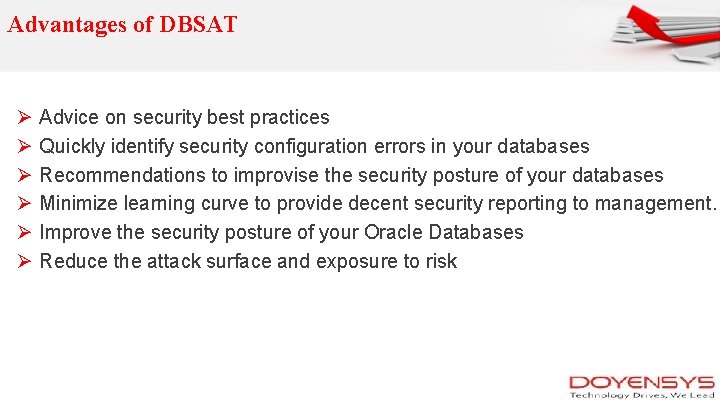  Advantages of DBSAT Ø Ø Ø Advice on security best practices Quickly identify