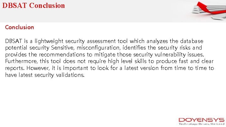 DBSAT Conclusion DBSAT is a lightweight security assessment tool which analyzes the database potential