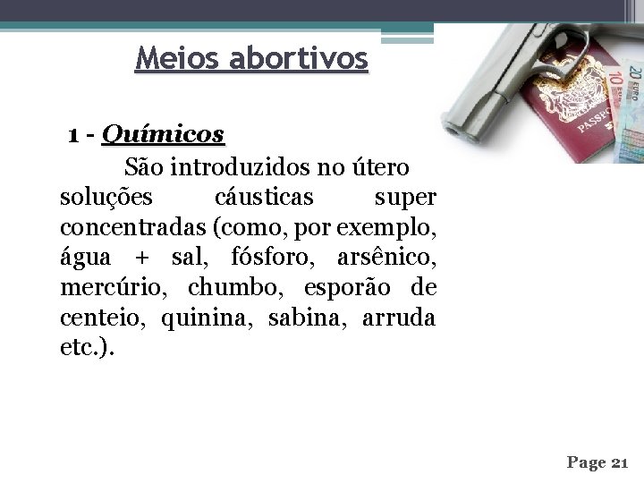 Meios abortivos 1 - Químicos São introduzidos no útero soluções cáusticas super concentradas (como,