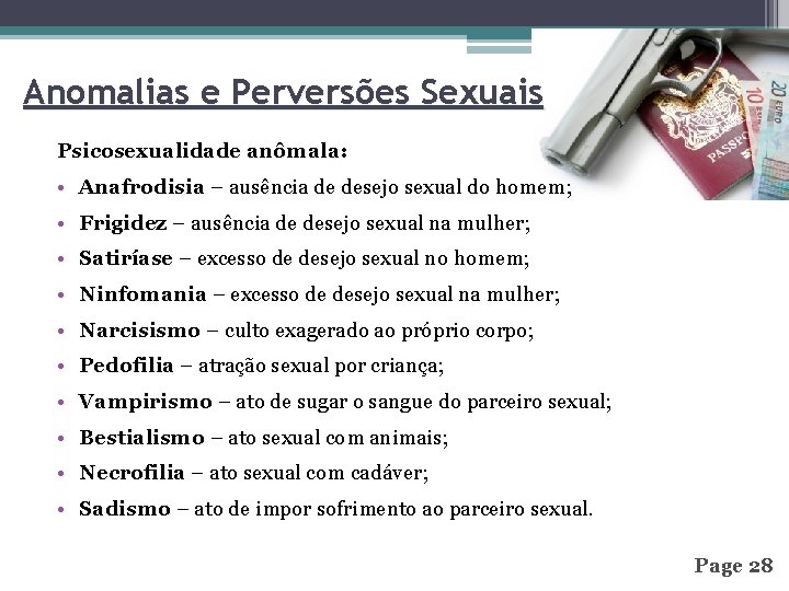 Anomalias e Perversões Sexuais Psicosexualidade anômala: • Anafrodisia – ausência de desejo sexual do