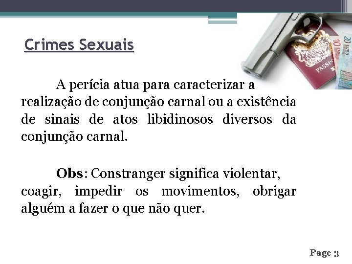 Crimes Sexuais A perícia atua para caracterizar a realização de conjunção carnal ou a