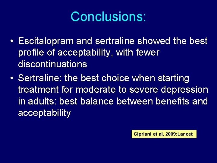 Conclusions: • Escitalopram and sertraline showed the best profile of acceptability, with fewer discontinuations