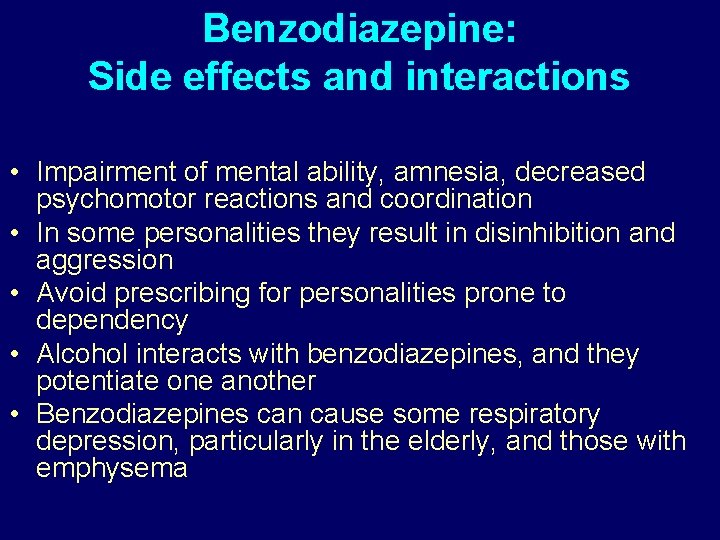 Benzodiazepine: Side effects and interactions • Impairment of mental ability, amnesia, decreased psychomotor reactions