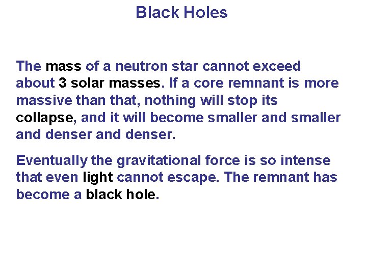 Black Holes The mass of a neutron star cannot exceed about 3 solar masses.