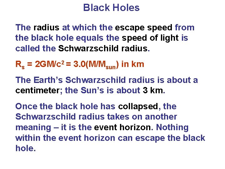 Black Holes The radius at which the escape speed from the black hole equals