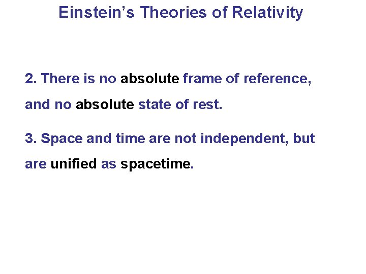 Einstein’s Theories of Relativity 2. There is no absolute frame of reference, and no