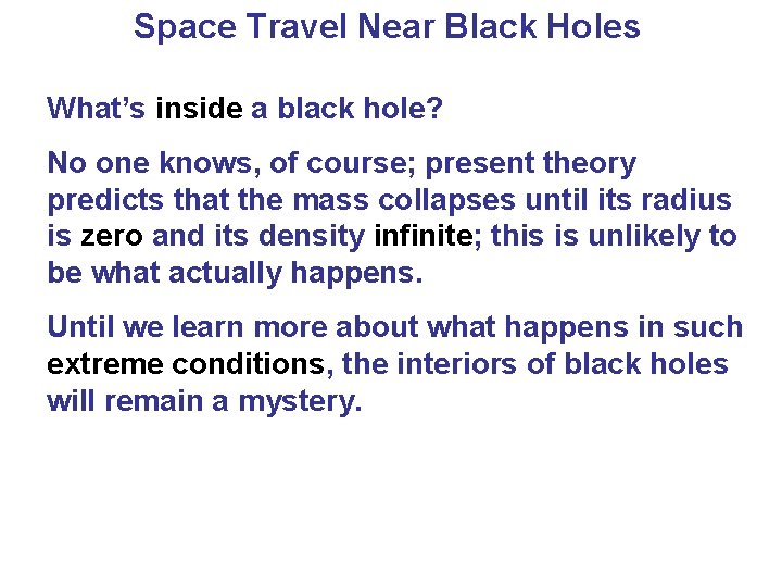 Space Travel Near Black Holes What’s inside a black hole? No one knows, of