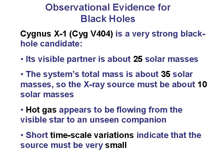 Observational Evidence for Black Holes Cygnus X-1 (Cyg V 404) is a very strong