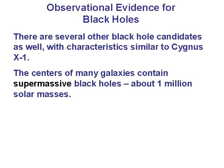 Observational Evidence for Black Holes There are several other black hole candidates as well,