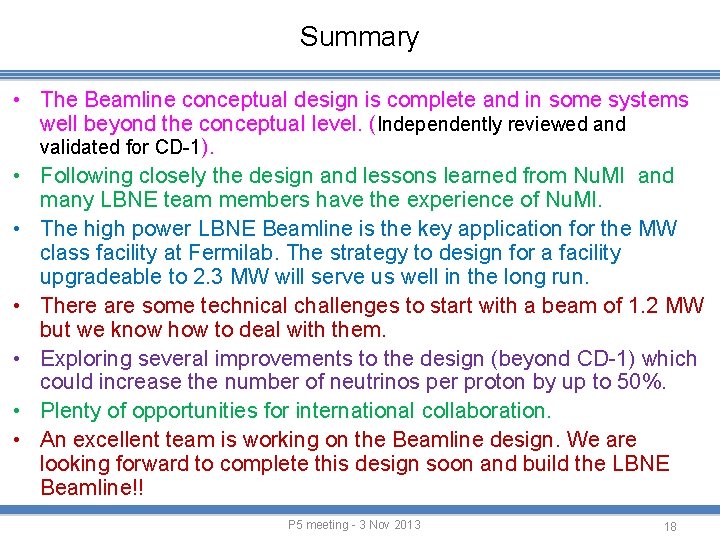 Summary • The Beamline conceptual design is complete and in some systems well beyond