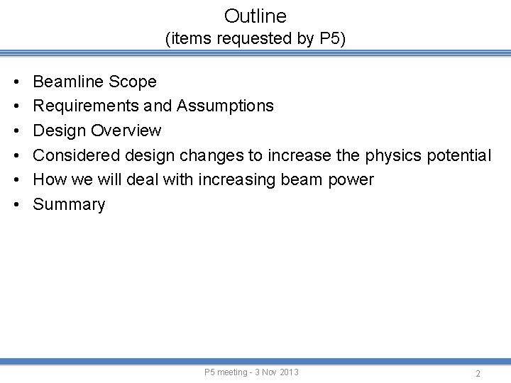 Outline (items requested by P 5) • • • Beamline Scope Requirements and Assumptions