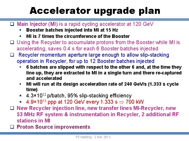 Accelerator upgrade plan q Main Injector (MI) is a rapid cycling accelerator at 120