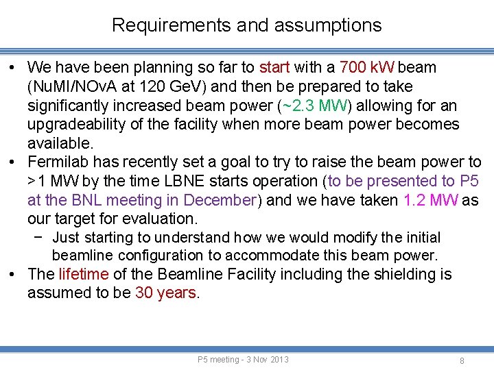 Requirements and assumptions • We have been planning so far to start with a