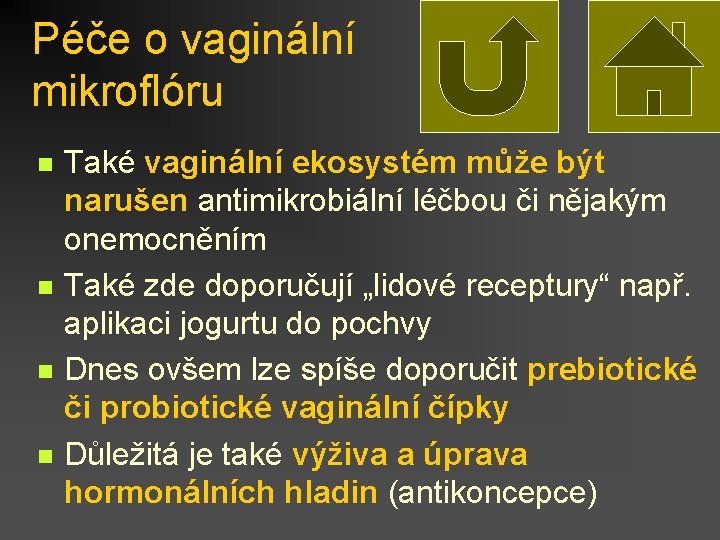 Péče o vaginální mikroflóru n n Také vaginální ekosystém může být narušen antimikrobiální léčbou