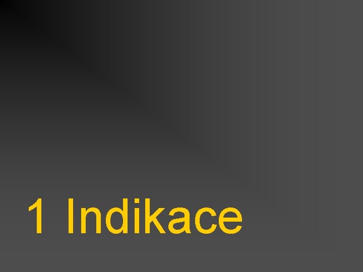 1 Indikace 