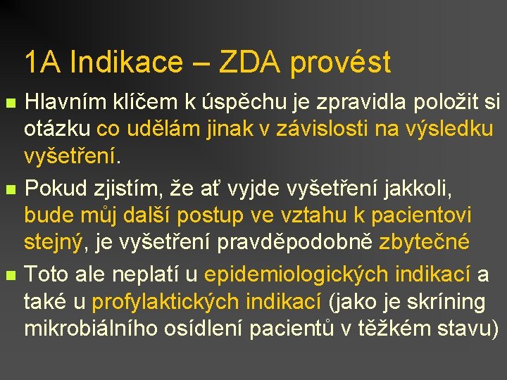 1 A Indikace – ZDA provést n n n Hlavním klíčem k úspěchu je