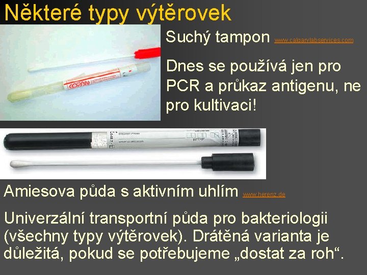 Některé typy výtěrovek Suchý tampon www. calgarylabservices. com Dnes se používá jen pro PCR