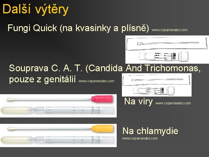 Další výtěry Fungi Quick (na kvasinky a plísně) www. copanswabs. com Souprava C. A.