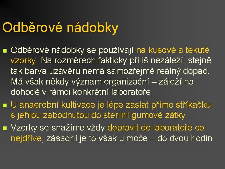 Odběrové nádobky n n n Odběrové nádobky se používají na kusové a tekuté vzorky.