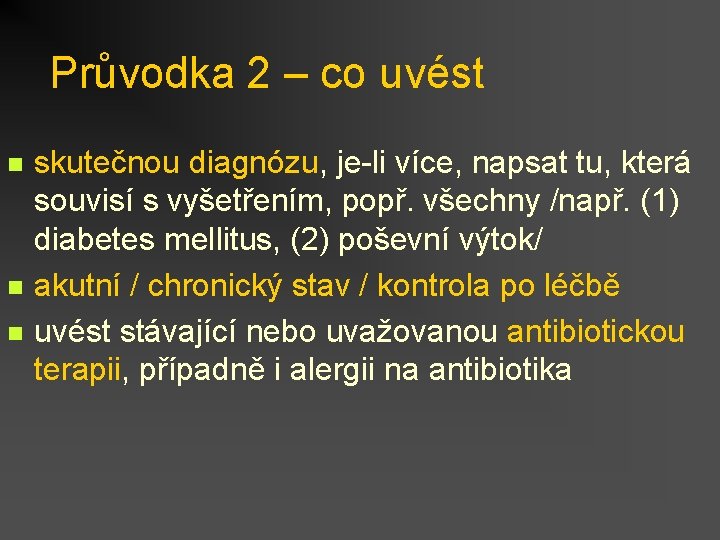 Průvodka 2 – co uvést n n n skutečnou diagnózu, je-li více, napsat tu,