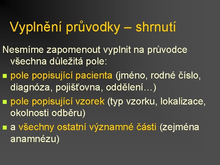 Vyplnění průvodky – shrnutí Nesmíme zapomenout vyplnit na průvodce všechna důležitá pole: n pole