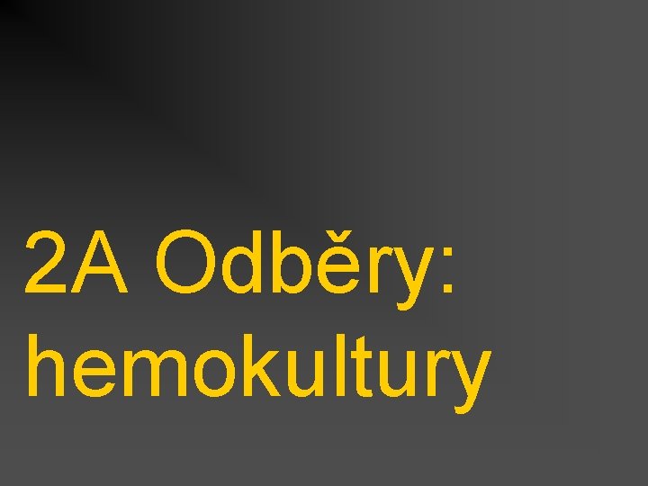 2 A Odběry: hemokultury 